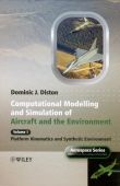 Computational Modelling of Simulation of Aircraft and the Environment: Volume 1: Platform Kinematics and Synthetic Environment