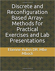 Discrete and Reconfiguration Based Array-Methods for Practical Exercises and Lab Presentations