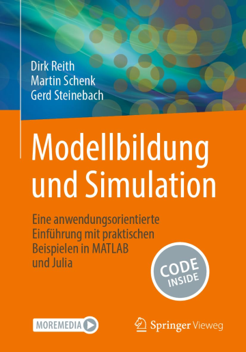 Modellbildung und Simulation: Eine anwendungsorientierte Einführung mit praktischen Beispielen in MATLAB und Julia