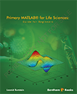 Primary MATLAB for Life Sciences: Guide for Beginners