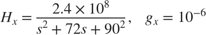 $$ H_x = { 2.4 \times 10^8 \over s^2 + 72 s + 90^2 } , \;\;\; g_x = 10^{-6} $$