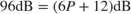 $96{\rm{ dB}} = (6P + 12){\rm{ dB}}$