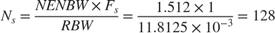 $$N_s = \frac{NENBW\times F_s}{RBW} = \frac{1.512\times 1}{11.8125\times 10^{-3}} = 128$$