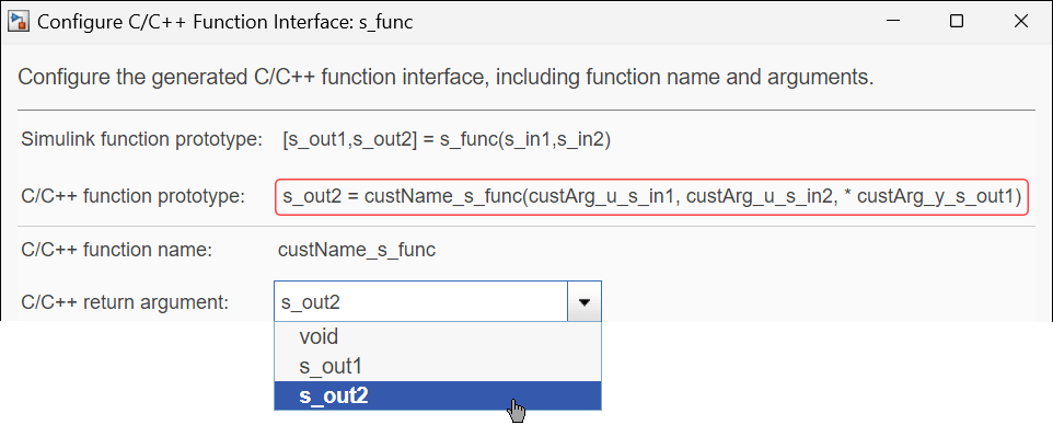 Configure C/C++ Function Interface dialog box. The selected C/C++ return argument is s_out2. C/C++ function prototype is s_out2 = custName_s_func(custArg_u_s_in1, custArg_u_s_in2, *custArg_y_s_out1).