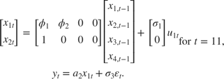 $$\begin{array}{c}
\left[ {\begin{array}{*{20}{c}}
{{x_{1t}}}\\
{{x_{2t}}}
\end{array}} \right] = \left[ {\begin{array}{*{20}{c}}
{{\phi _1}}&{{\phi _2}}&0&0\\
1&0&0&0
\end{array}} \right]\left[ {\begin{array}{*{20}{c}}
{{x_{1,t - 1}}}\\
{{x_{2,t - 1}}}\\
{{x_{3,t - 1}}}\\
{{x_{4,t - 1}}}
\end{array}} \right] + \left[ {\begin{array}{*{20}{c}}
{{\sigma _1}}\\
0
\end{array}} \right]{u_{1t}}\\
{y_t} = {a_2}{x_{1t}} + {\sigma _3}{\varepsilon _t}.
\end{array}{\rm for\;}t = 11,$$