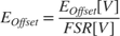 $$ E_{Offset} = \frac{E_{Offset} \left[V\right]}{FSR \left[V\right]}$$