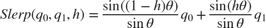 $$Slerp(q_0,q_1,h) = \frac{\sin((1-h)\theta)}{\sin\theta}q_0 +&#10; \frac{\sin(h\theta)}{\sin\theta}q_1$$