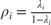 $\rho_i=\frac{\lambda_i}{1-\lambda_i}$
