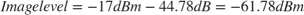 $$Image level = -17 dBm - 44.78 dB = -61.78 dBm$$