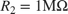 $R_2=1 \rm{M\Omega}$
