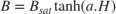 $B = B_{sat} \tanh(a.H)$