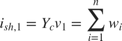 $i_{sh,1} = Y_c v_1 = \displaystyle\sum_{i=1}^{n} w_i$