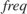 $freq$
