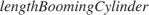 $lengthBoomingCylinder $