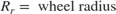 $$ R_r = \mbox{ wheel radius}$$