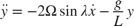 $$ \ddot{y} = - 2\Omega\sin{\lambda} \dot{x} - \frac{g}{L} y $$