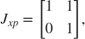 $$
J_{xp} = \left[ {\begin{array}{*{20}c}
 1 & 1 \\
 0 & 1 \\
\end{array}} \right],
$$