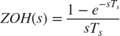 $$ZOH(s) = \frac{1-e^{-sT_s}}{sT_s}$$