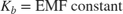 $$K_b = \mbox{EMF constant}$$