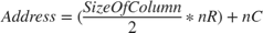 $$Address = (\frac{SizeOfColumn}{2}*nR)+nC$$