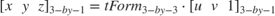 $$[x \hspace{0.2cm} y \hspace{0.2cm} z]_{3-by-1} = tForm_{3-by-3} \cdot
[u \hspace{0.2cm} v \hspace{0.2cm} 1]_{3-by-1} $$