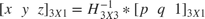 $$[x \hspace{0.2cm} y \hspace{0.2cm} z]_{3X1} = H^{-1}_{3X3} * [p \hspace{0.2cm} q
\hspace{0.2cm} 1]_{3X1} $$
