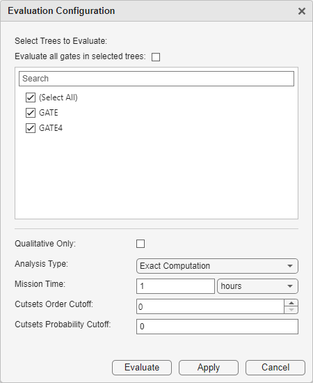 The Evaluation Configuration window. The window lists two gates, GATE and GATE4. Each of the gates is selected. Below the gate list are the Qualitative Only, Analysis Type, Mission Time, Cutsets Order Cutoff, and Cutsets Probability Cutoff properties.