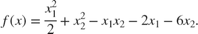 $$f(x) = \frac{x_1^2}{2} + x_2^2 - x_1 x_2 - 2x_1 - 6x_2.$$
