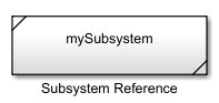 A Subsystem Reference block. The block has triangles in two opposite corners.